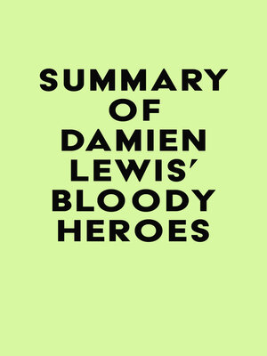 cover image of Summary of Damien Lewis' Bloody Heroes
